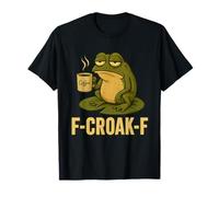 F-Croak-F Funny Frog Coffee Caffeine Lovers Sarcastic Design T-Shirt
