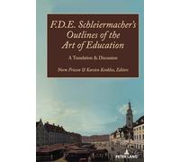 F.D.E. Schleiermacher’s Outlines of the Art of Education: A Translation & Discussion: 2 (Paedagogica)