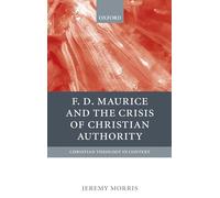 F D Maurice and the Crisis of Christian Authority (Christian Theology in Context)