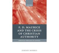 F. D. Maurice and the Crisis of Christian Authority (Christian Theology in Context)