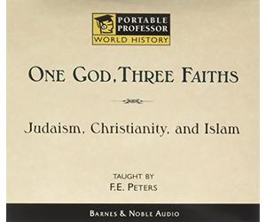 F.E. Peters - One God, Three Faiths