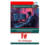 F# für Anfänger: Wie man Microsofts funktionale Programmiersprache für die .NET-Entwicklung erlernt