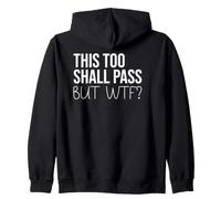 F Hell This Too Shall Pass But Holy Fuck Sign WTF Holy Shit Zip Hoodie
