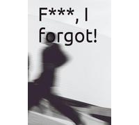 F***, I forgot!: A notebook for people having problems with memory loss