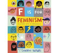 F is for Feminism: An Alphabet Book of Empowerment