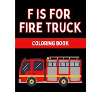 F is for Fire Truck: A Simple Coloring Book for Kids