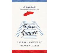 F Is for France: A Curious Cabinet of French Wonders