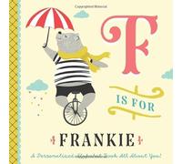 F is for Frankie: A Personalized Alphabet Book All About You! (Personalized Children's Book)