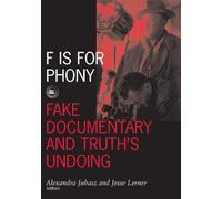 F Is For Phony: Fake Documentary And Truth’S Undoing: 17 (Visible Evidence)