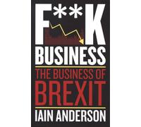 F**k Business : The Business of Brexit