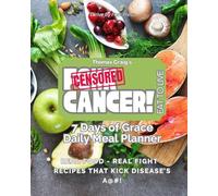 F@#k Cancer! Eat to Live. 7 Days of Grace