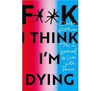 F**k, I think I'm Dying: How I Learned to Live With Panic