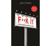 F**k It (Revised and Updated Edition) : The Ultimate Spiritual Way