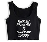 F**k Me in My Ass Choke Me Daddy Crop Top Sleeveless Cotton Vest Woman Tank Top Black