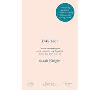 F**k No!: How to stop saying yes, when you can't, you shouldn't, or you just don't want to (A No F*cks Given Guide)