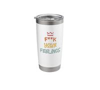 F#%K Your Feelings Motivation Quote Stainless Steel Insulated Tumbler