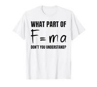 F=MA Newtons Second Law T-Shirt