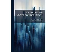 F. MÃ1/4ller -Lyer Soziologie der Leiden