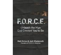 F.O.R.C.E.: Unleash the Man God Created You to Be