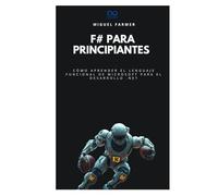 F# para principiantes: Cómo aprender el lenguaje funcional de Microsoft para el desarrollo .NET (Colección de Lenguajes de Próxima Generación)