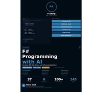 F# Programming with AI: A Complete Beginner's Guide to Functional Programming, .NET Development, Data Science, and AI-Powered Applications with F#