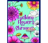 F****** relax with flowers and shrooms