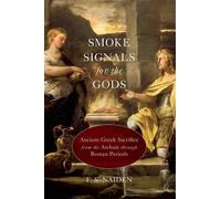 Smoke Signals for the Gods: Ancient Greek Sacri. Naiden<|