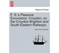 F. S.'s Pleasure Excursions. Croydon, on the Croydon Brighton and South Eastern Railways.