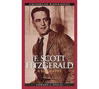 F. Scott Fitzgerald: A Biography (Greenwood Biographies)