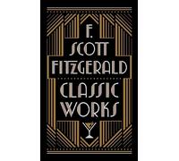 F. Scott Fitzgerald: Classic Works (Barnes & Noble Leatherbound Classic Collection)