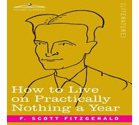 F. Scott Fitzgerald How to Live on Practically Nothing a Year Paperback Book F. Scott Fitzgerald Multicolor