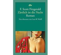 F. Scott Fitzgerald Lutz-W. Wolf Zärtlich ist die Nacht: Eine Romanz (Paperback)