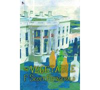 F. Scott Fitzgerald The Vegetable, or From President to Postman [A Whisky Priest Book] F. Scott Fitzgerald Multicolor
