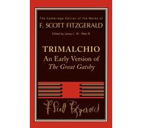 F. Scott Fitzgerald: Trimalchio : An Early Version of 'The Great Gatsby'