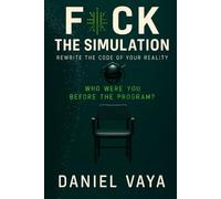 F the Simulation: Rewrite the Code of Your Reality (Simulation Breaker Series)