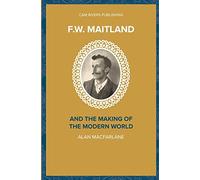 F.W. Maitland and the Making of the Modern World: Volume 1 (Major Thinkers)