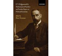 F. Y. Edgeworth's 'Mathematical Psychics' and Further Papers on Political Economy