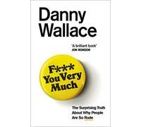 F*** You Very Much: The surprising truth about why people are so rude