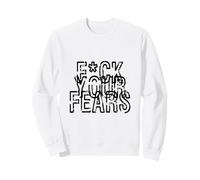 F Your Fears Distressed Bold Motivation Cursing Is Fun Sweatshirt