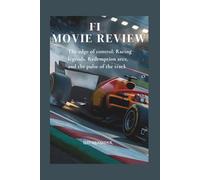 F1 MOVIE REVIEW: The Edge of Control: Racing Legends, Redemption Arcs, and the Pulse of the Track