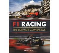 F1 Racing: The Ultimate Companion: The Definitive Illustrated Guide to the World of F1