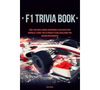 F1 Trivia Book: 500+ Multiple Choice Questions & Fun Facts for Formula 1 Fans | The Ultimate F1 Quiz Challenge for Racing Enthusiasts