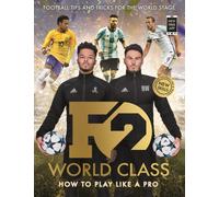 F2: World Class : Football Tips and Tricks For The World Stage (Skills Book 3)