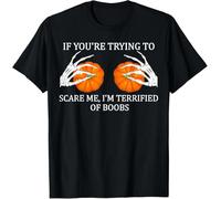 f34rRT If You're Trying to Scare Me I'm Terrified of Boobs Adult Humor Unisex T-Shirt Black