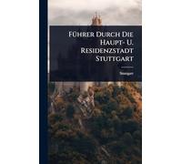 FÃ1/4hrer Durch Die Haupt- U. Residenzstadt Stuttgart