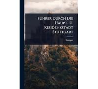 FÃ1/4hrer Durch Die Haupt- U. Residenzstadt Stuttgart