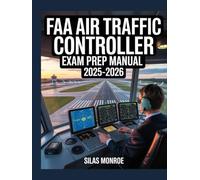 FAA Air Traffic Controller Exam Prep Manual 2025-2026: Comprehensive Math, Logic, and Personality Skills Development with Practice Questions & Simulation Exercises