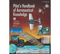 FAA-H-25B Pilot’s Handbook of Aeronautical Knowledge: Geospatial Institute 2021 Edition