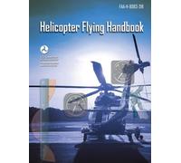 FAA-H-8083-21B Helicopter Flying Handbook - 2019: (Fullsize 8.25" x 11") B&W Print