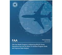 FAA Has Made Progress in Advancing BVLOS Drone Operations but Can Do More To Achieve Program Goals and Improve Data Analysis: Report AV2025034 FAA June 30, 2025.